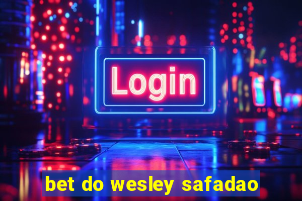 bet do wesley safadao